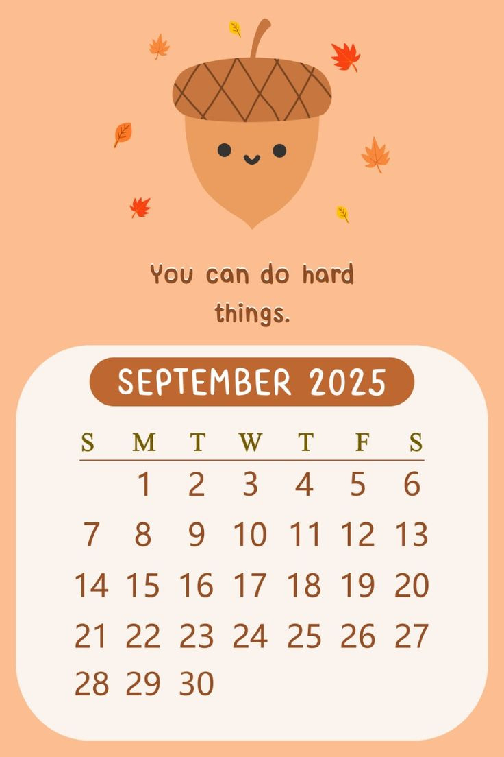 2025 September Monthly Kawaii Acorn Oak Nut Motivational Quote for September 2025 Calendar Wallpaper