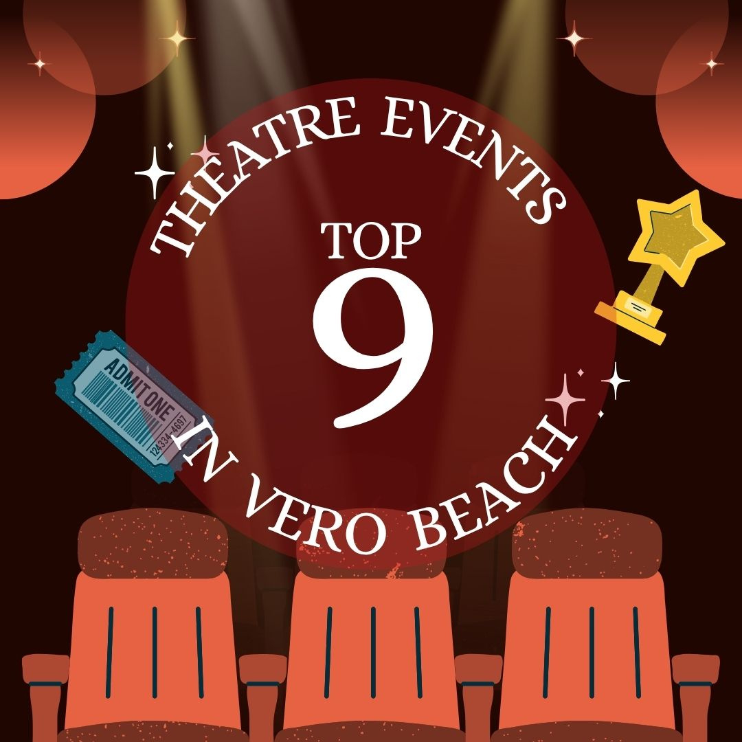 Top 9 Theatre Events In Vero Beach From Now Into 2026! | ~~~ Vero with Vero Beach Event Calendar September 2025